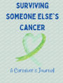 Surviving Someone Else's Cancer, A Caregiver's Journal