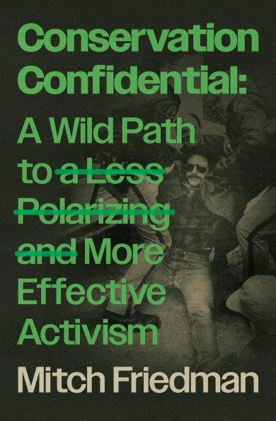 Conservation Confidential: A Wild Path to a Less Polarizing and More Effective Activism