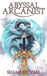 Title: Abyssal Arcanist, Author: Shami Stovall