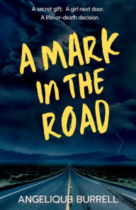 Title: A Mark in the Road, Author: Angelique Burrell