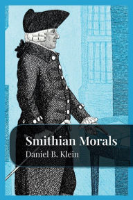 Title: Smithian Morals, Author: Daniel B Klein