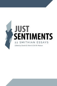 Title: Just Sentiments: 22 Smithian Essays, Author: Daniel B Klein