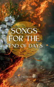 Title: Songs for the End of Days, Author: M R Pritchard