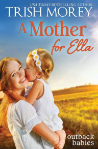 Title: A Mother for Ella, Author: Trish Morey