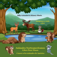 Title: Libro infantil de animales norteamericanos / North American Animals (Spanish Version): Conoce a los animales de Amï¿½rica Aprende algunos datos divertidos, Author: Billy Grinslott