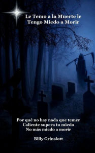 Title: le temo a la muerte le tengo miedo a morir (Spanish Edition) I Fear Death I'm Afraid of Dying, Author: Billy Grinslott