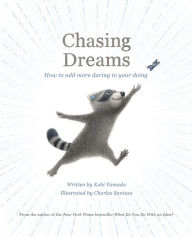 Title: Chasing Dreams: How to Add More Daring to Your Doing, Author: Kobi Yamada