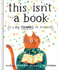 Title: This Isn't a Book (It's My Thanks in Disguise): A Meaningful Thank You Gift Book for Anyone Who Makes a Difference, Author: M.H. Clark