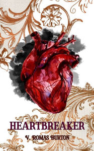 Title: Heartbreaker: Heartmaker Trilogy Book 2, Author: V. Romas Burton