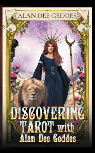 Title: Discovering Tarot with Alan Dee Geddes, Author: Alan Dee Geddes