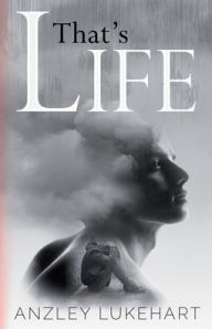 Title: That's Life, Author: Anzley Lukehart