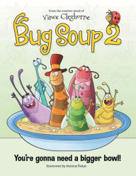 Title: Bug Soup 2, Author: Vince Cleghorne