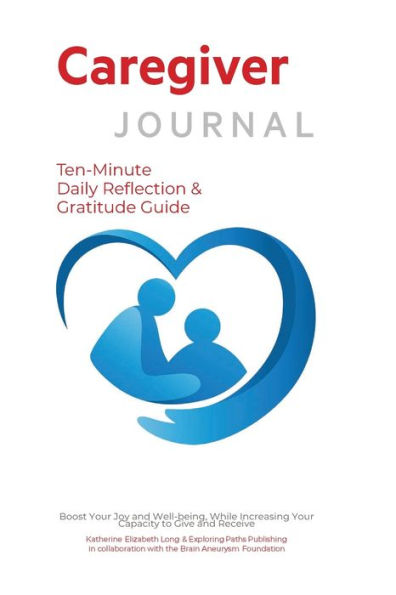 Caregiver Journal Ten-Minute Daily Reflection & Gratitude Guide