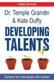 Title: Developing Talents: Careers for Individuals with Autism, Author: Temple Grandin