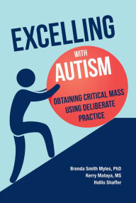 Title: Excelling with Autism: Obtaining Critical Mass Using Deliberate Practice, Author: Brenda Smith Myles