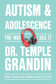 Title: Autism and Adolescence: What Teens and Adults Need to Know, Author: Temple Grandin
