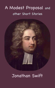 Title: A Modest Proposal and other Short Stories, Author: Jonathan Swift