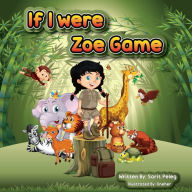 Title: Zoe's Game If I Were: Imagination is the door to possibilities. It is where creativity, ingenuity, and thinking outside the box begin for child development., Author: Sarit S Peleg