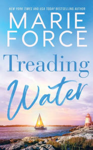 Title: Treading Water, Author: Marie Force