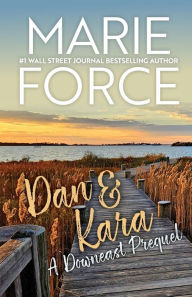 Title: Dan & Kara: A Downeast Prequel, Author: Marie Force