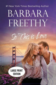 Title: So This Is Love (LARGE PRINT EDITION): Riveting Firefighter Romance!, Author: Barbara Freethy