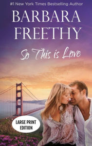 Title: So This Is Love (LARGE PRINT EDITION): Riveting Firefighter Romance, Author: Barbara Freethy