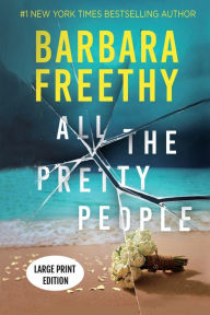 Title: All The Pretty People (LARGE PRINT EDITION): A Page-Turning Psychological Thriller, Author: Barbara Freethy