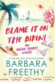 Title: Blame It On The Bikini, Author: Barbara Freethy