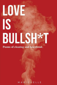 Title: Love is Bullsh*t, Author: Kylla Mariguelle Remolino