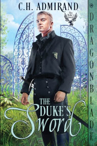 Title: The Duke's Sword, Author: C H Admirand