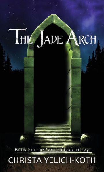 The Jade Arch (Land of Iyah Book 2)