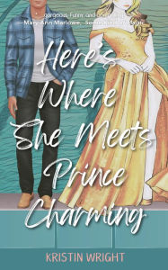 Title: Here's Where She Meets Prince Charming, Author: Kristin Wright
