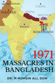 Title: 1971 Massacres in Bangladesh, Author: Dsw M Mohsin Ali