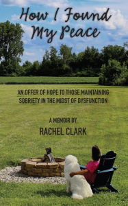 Title: How I Found My Peace, Author: Rachel Clark