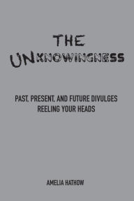 Title: The Unknowingness, Author: Amelia Hathow