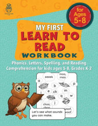 Title: My First Learn to Read Workbook: Phonics, letters, spelling, and reading comprehension for kids ages 5-8, grades K-2, Author: Amazing Kids Press