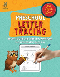 Title: Preschool Letter Tracing: Letter tracing and alphabet workbook for preschoolers ages 2-4, Author: Amazing Kids Press