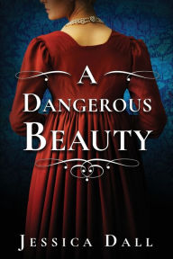 Title: A Dangerous Beauty, Author: Jessica Dall