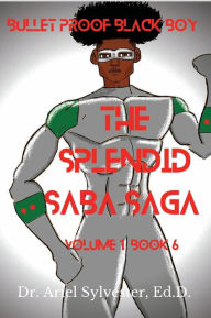 Title: The Splendid Saba Saga: Volume 1 Book 6:, Author: Dr. Ariel Sylvester