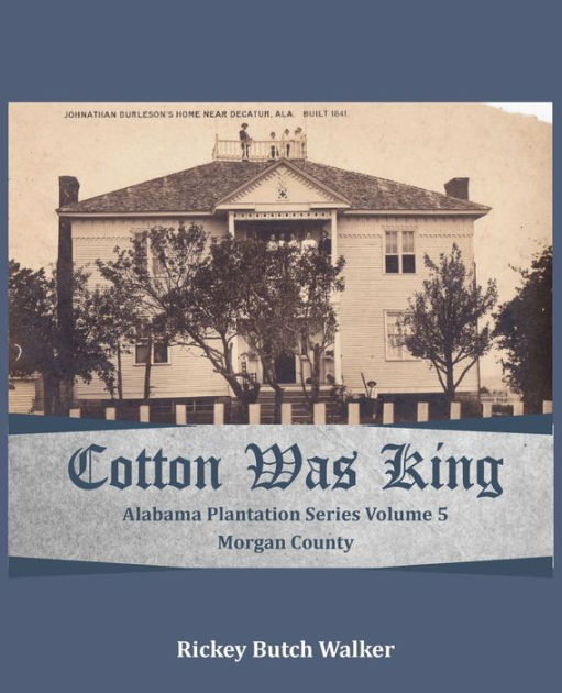 Cotton Was King County, Alabama Alabama Plantation Series by Rickey Butch Walker