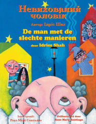 Title: De man met de slechte manieren / ??????????? ???????: Tweetalige Nederlands-Oekraïense editie / ???????? ???????????-?????????? ???????, Author: Idries Shah