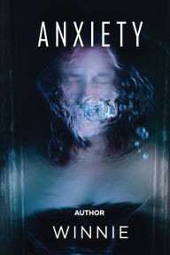 Title: Anxiety, Author: Winnie Werden
