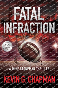Title: Fatal Infraction: A Mike Stoneman Thriller, Author: Kevin G Chapman