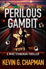 Title: Perilous Gambit: A Mike Stoneman Thriller, Author: Kevin G Chapman