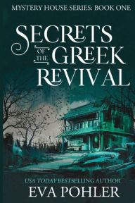 Title: Secrets of the Greek Revival, Author: Eva Pohler