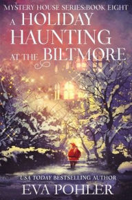Title: A Holiday Haunting at the Biltmore, Author: Eva Pohler