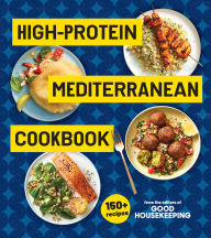 Title: High-Protein Mediterranean Cookbook: 150 Recipes, Author: Good Housekeeping
