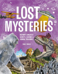 Title: Lost Mysteries: Secrets, Legends & Treasures of the Past, Author: Paige Towler