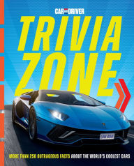 Title: Car and Driver Trivia Zone: More Than 250 Outrageous Facts About the World's Coolest Cars, Author: Dan Bova