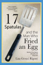 17 Spatulas and the Man Who Fried an Egg: Reclaim Your Space Mentally and Physically